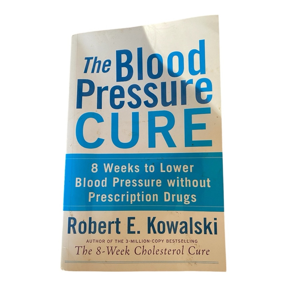 The Blood Pressure Cure by Robert E. Kowalski Paperback Health Book